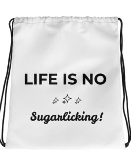Life is no sugarlicking – Kordelzugbeutel