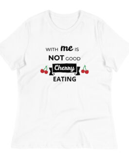 With me is not good cherry eating – Damen-T-Shirt